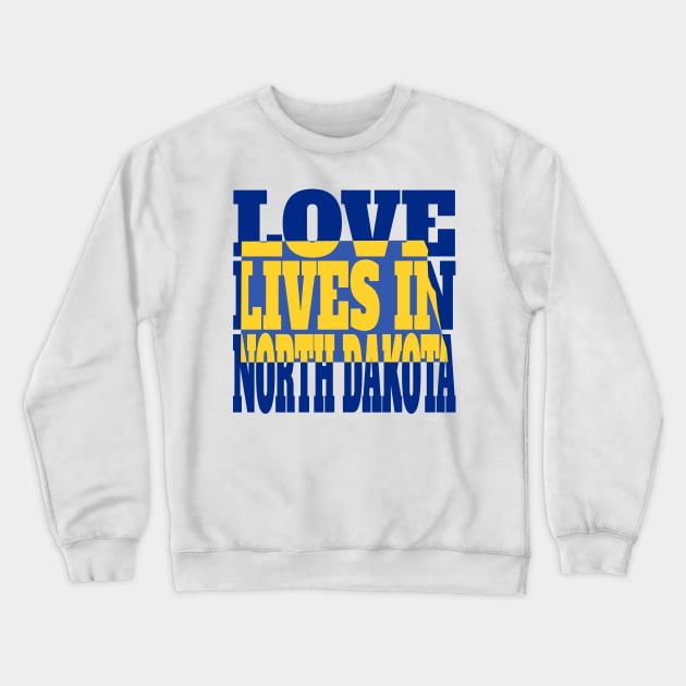 Love Lives in North Dakota Crewneck Sweatshirt by DonDota